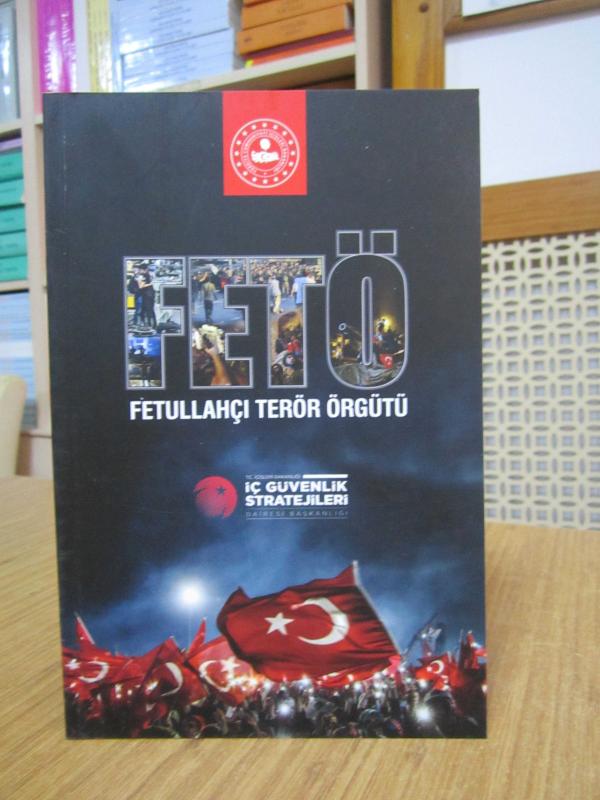 FETÖ Fetullahçı Terör Örgütü [2.Baskı] / T.C. İçişleri Bakanlığı İç Güvenlik Stratejileri Dairesi Başkanlığı