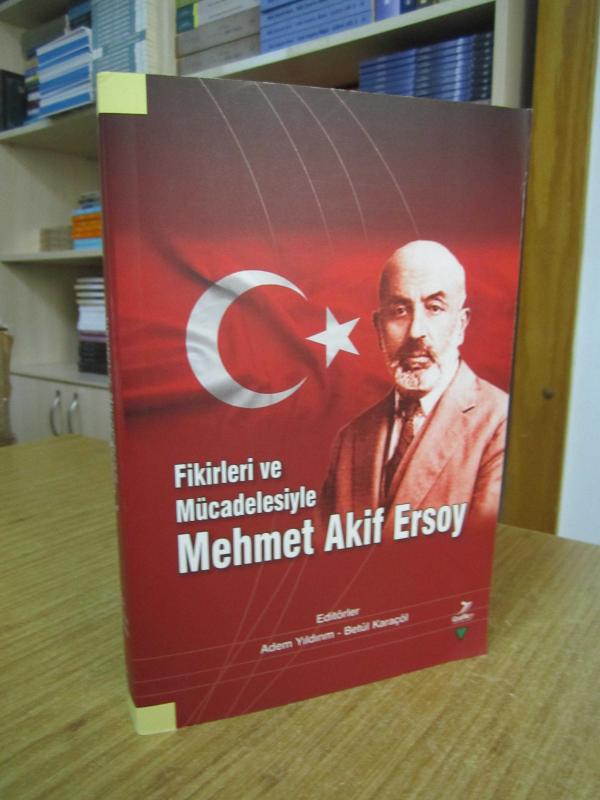 Fikirleri ve Mücadelesiyle Mehmet Akif Ersoy - Editörler: Adem Yıldırım - Betül Karaçöl