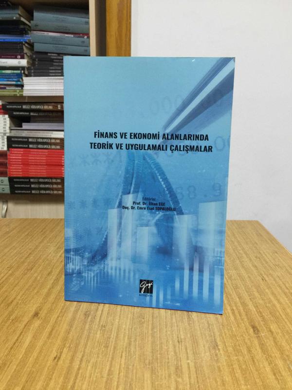 Finans ve Ekonomi Alanlarında Teorik ve Uygulamalı Çalışmalar - Editörler Prof. Dr. İlhan Ege & Doç. Dr. Emre Esat Topaloğlu