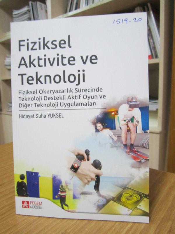 Fiziksel Aktivite ve Teknoloji - Fiziksel Okuryazarlık Sürecinde Teknoloji Destekli Aktif Oyun ve Diğer Teknoloji Uygulamaları