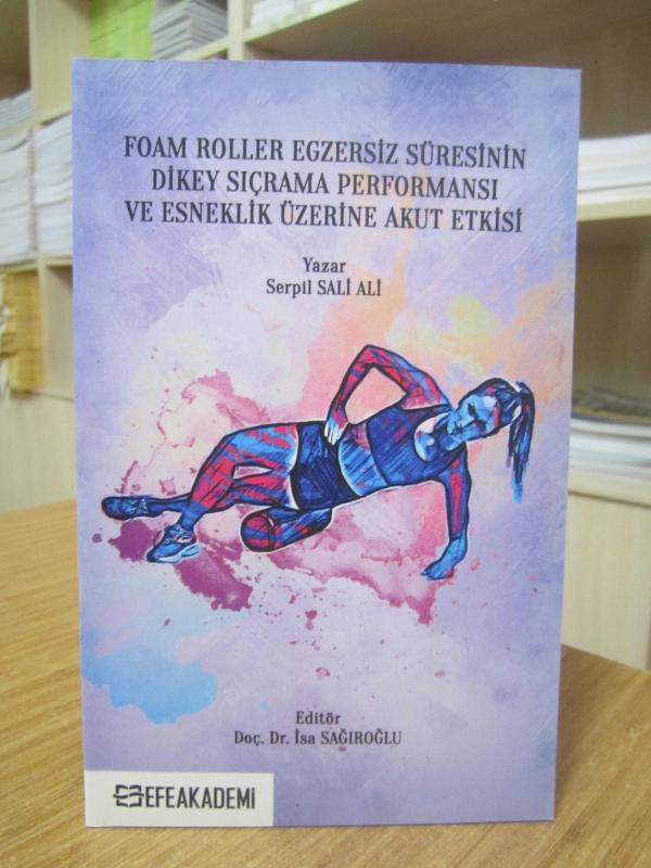 Foam Roller Egzersiz Süresinin Dikey Sıçrama Performansı ve Esneklik Üzerine Akut Etkisi - Serpil Sali Ali
