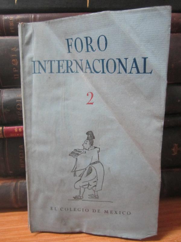 Foro Internacional Revista Trimestral Publicada por El Colegie de Mexico - Vol 1 Num 2 - Octubre Diciembre 1960