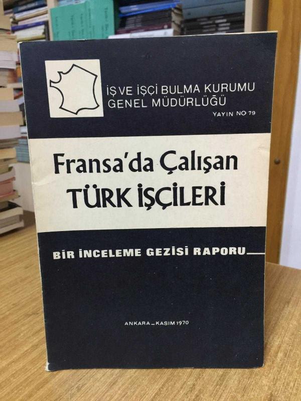 Fransa'da Çalışan Türk İşçileri Bir İnceleme Gezisi Raporu 1970