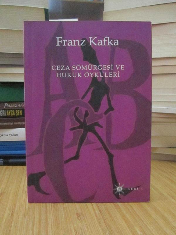 Franz Kafka - Ceza Sömürgesi ve Hukuk Öyküleri