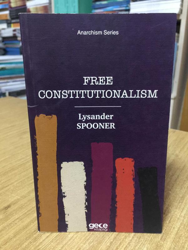 Free Constitutionalism - Lysander Spooner