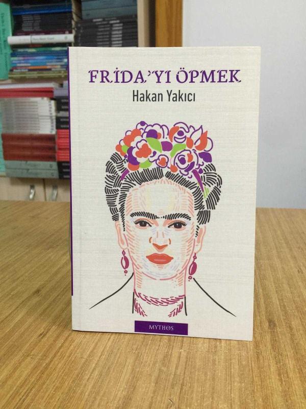 Frida'yı Öpmek - Hakan Yakıcı