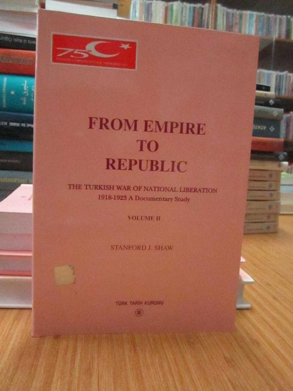 From Empire To Republic (The Turkish War of National Liberation 1918-1923 A Documentary Study) - VOLUME 2