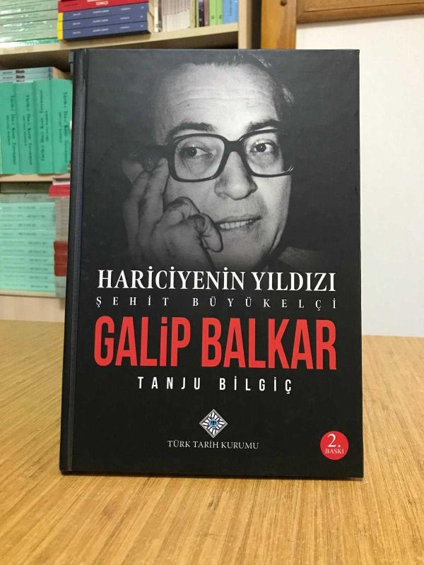 GALİP BALKAR Hariciyenin Yıldızı Şehit Büyükelçi [Ciltli - 2. Baskı]