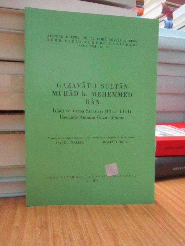 Gazavat-ı Sultan Murad b. Mehemmed Han - İzladi ve Varna Savaşları (1443-1444) Üzerinde Anonim Gazavatname