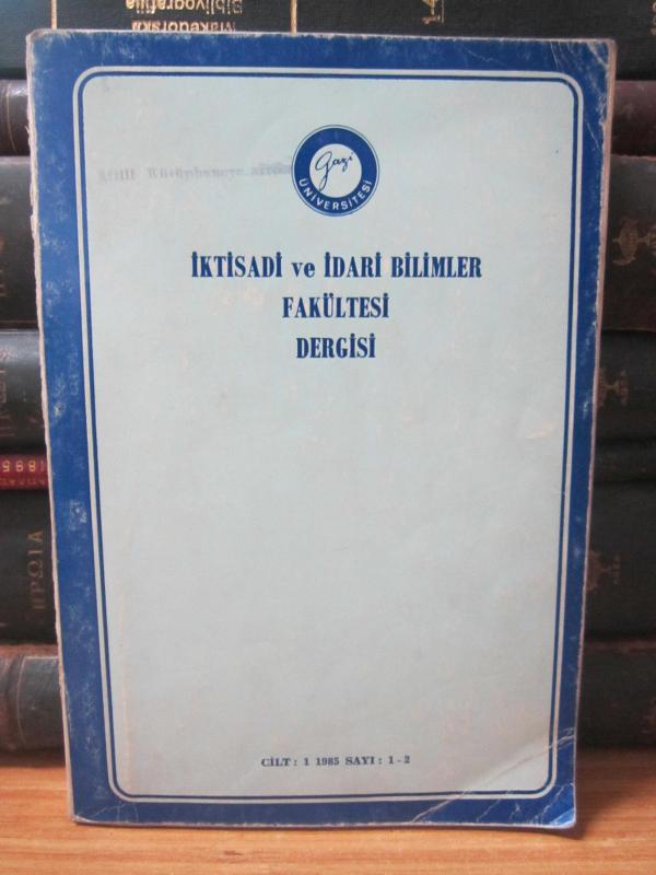 Gazi Üniversitesi İktisadi ve İdari Bilimler Fakültesi Dergisi - Cilt 1 Sayı 1-2 - Yıl 1985