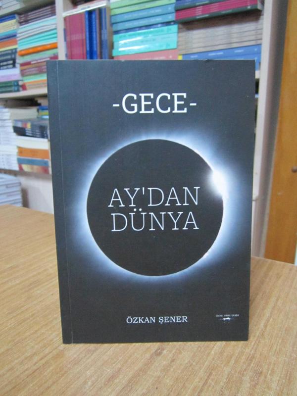 Gece Ay'dan Dünya - Özkan Şener