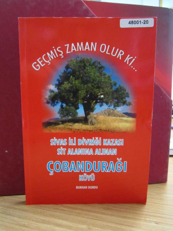 Geçmiş Zaman Olur Ki - Sivas İli Divriği Kazası Sit Alanına Alınan Çobandurağı Köyü