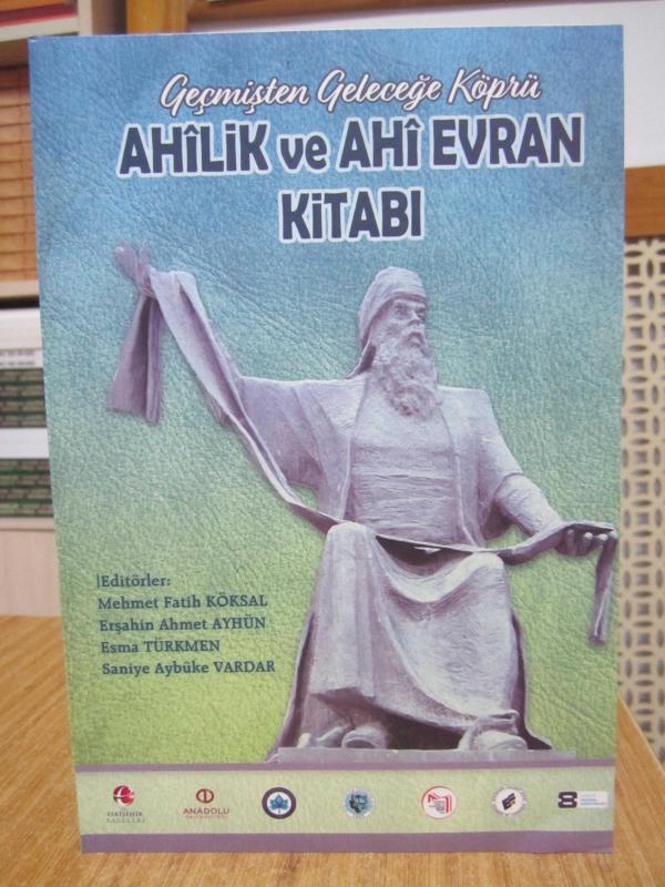Geçmişten Geleceğe Köprü Ahilik ve Ahi Evran Kitabı