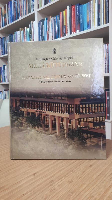 Geçmişten Geleceğe Köprü Milli Kütüphane (The National Library of Turkey A Bridge From Past to the Future)