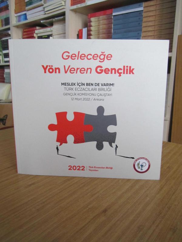Geleceğe Yön Veren Gençlik Meslek için Ben de Varım! Türk Eczacılar Birliği Gençlik Komisyonu Çalıştayı 12 Mart 2022 / Ankara