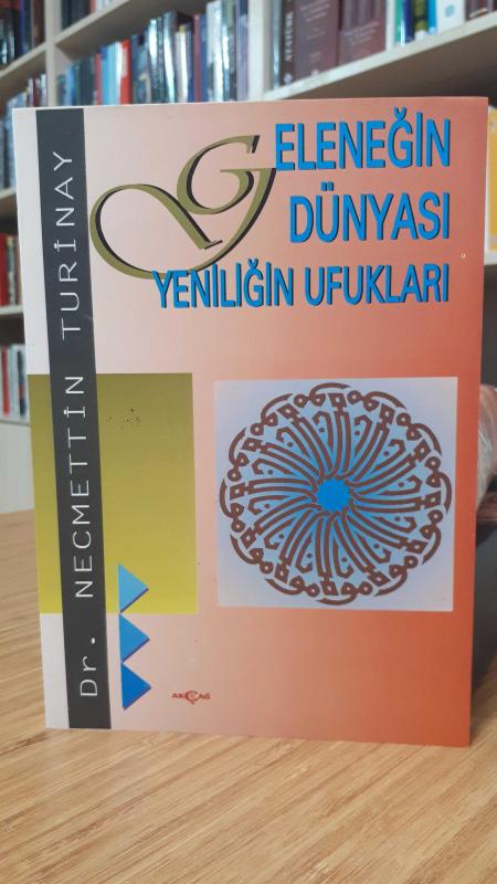 Geleneğin Dünyası Yeniliğin Ufukları