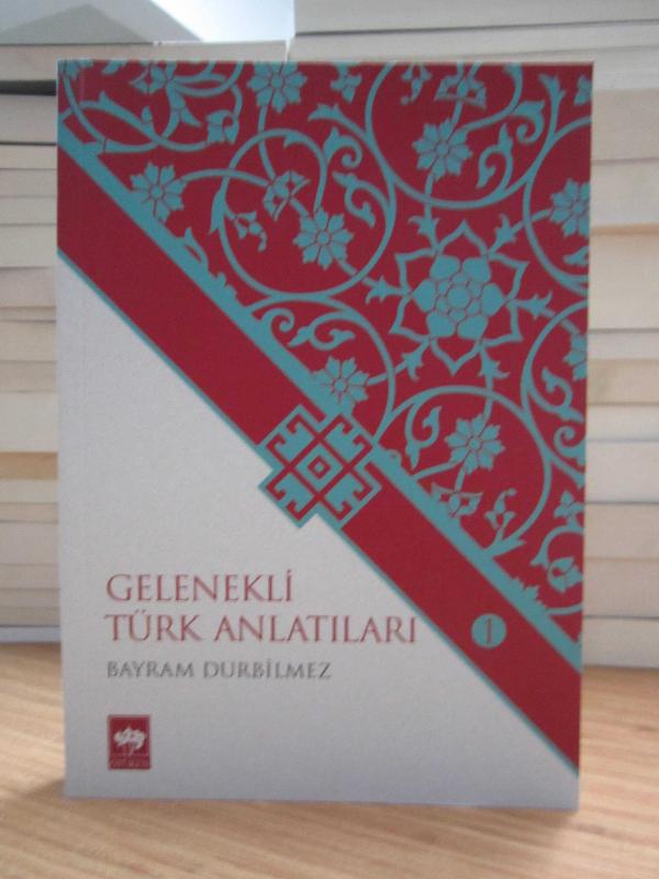 Gelenekli Türk Anlatıları 1 - Bayram Durbilmez