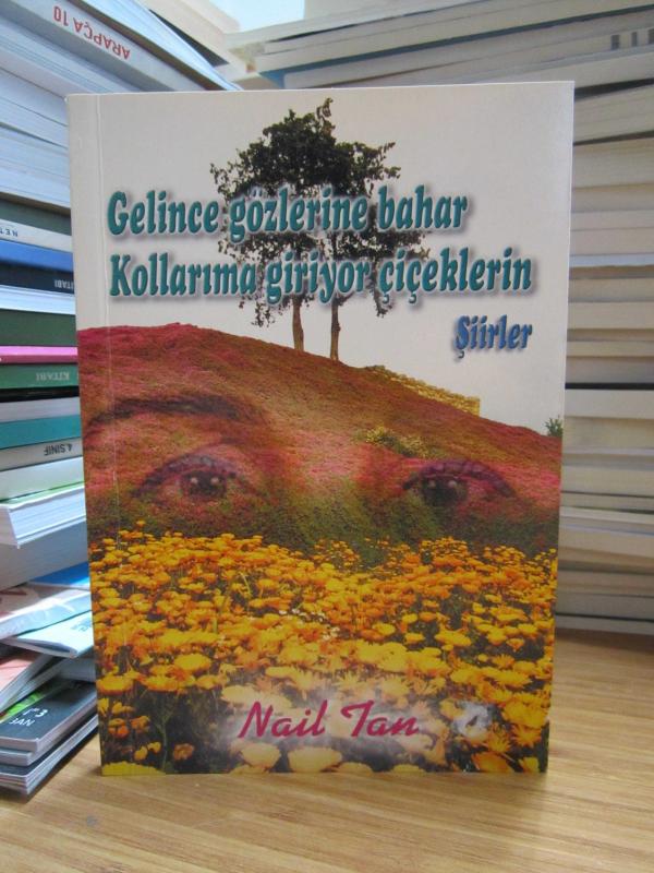 Gelince Gözlerine Bahar Kollarıma Giriyor Çiçeklerin - Nail Tan