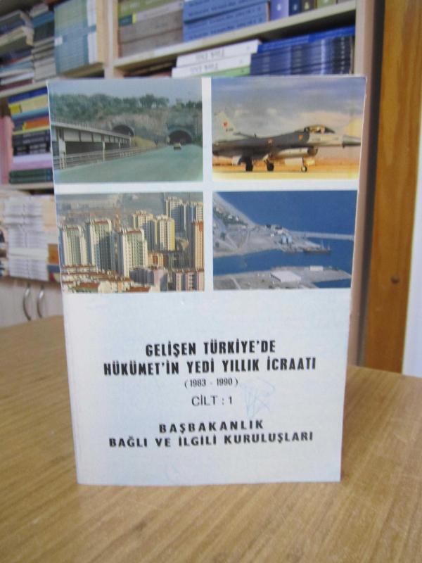 Gelişen Türkiye'de Hükümet'in Yedi Yıllık İcraatı (1983-1990) 1. CİLT - Başbakanlık Bağlı ve İlgili Kuruluşları
