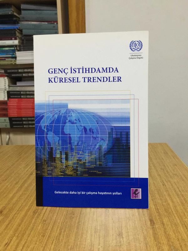 Genç İstihdamda Küresel Trendler - Gelecekte Daha İyi Bir Çalışma Hayatının Yolları