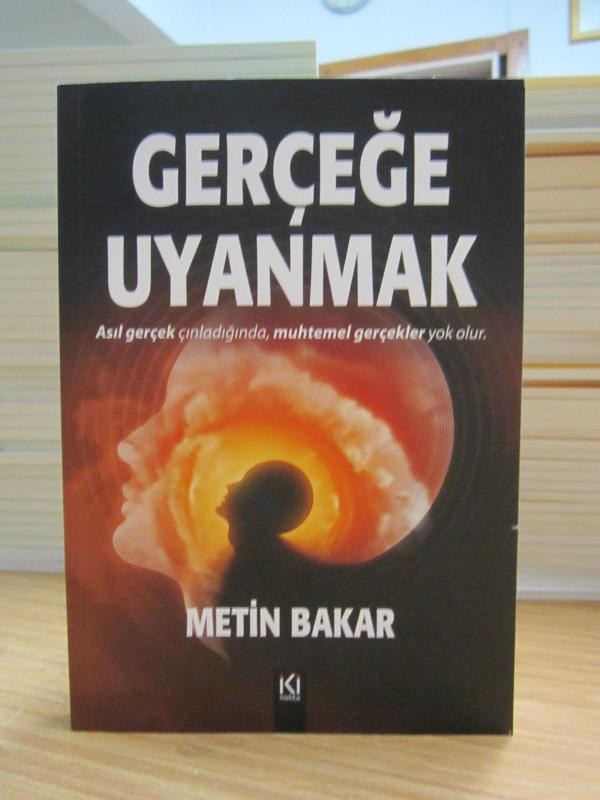 Gerçeğe Uyanmak - Metin Bakar