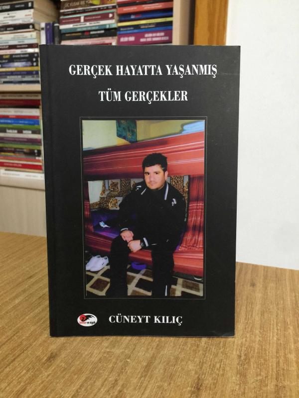 Gerçek Hayatta Yaşanmış Tüm Gerçekler - Cüneyt Kılıç
