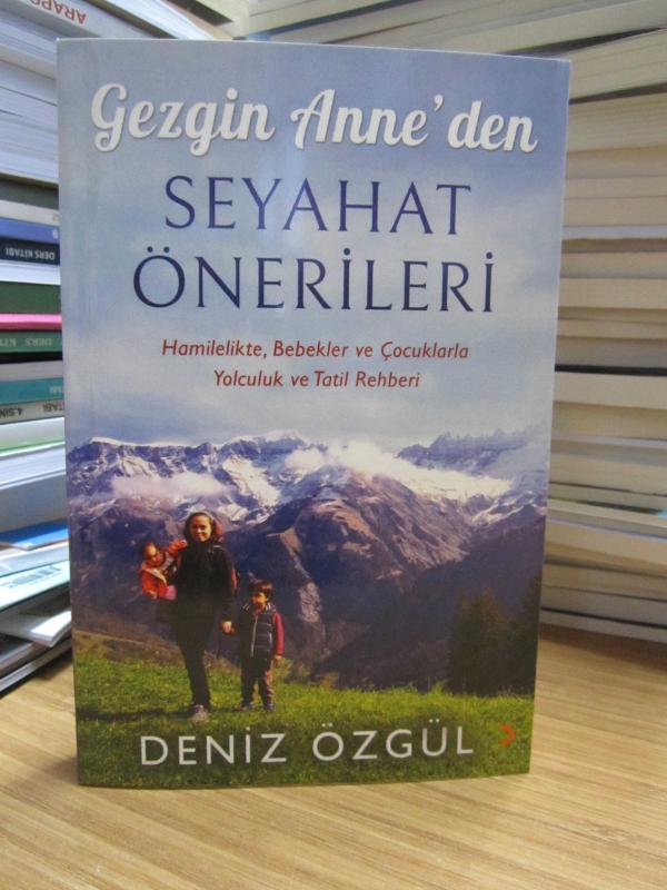 Gezgin Anne'den Seyahat Önerileri - Hamilelikte Bebekler ve Çocuklarla Yolculuk ve Tatil Rehberi