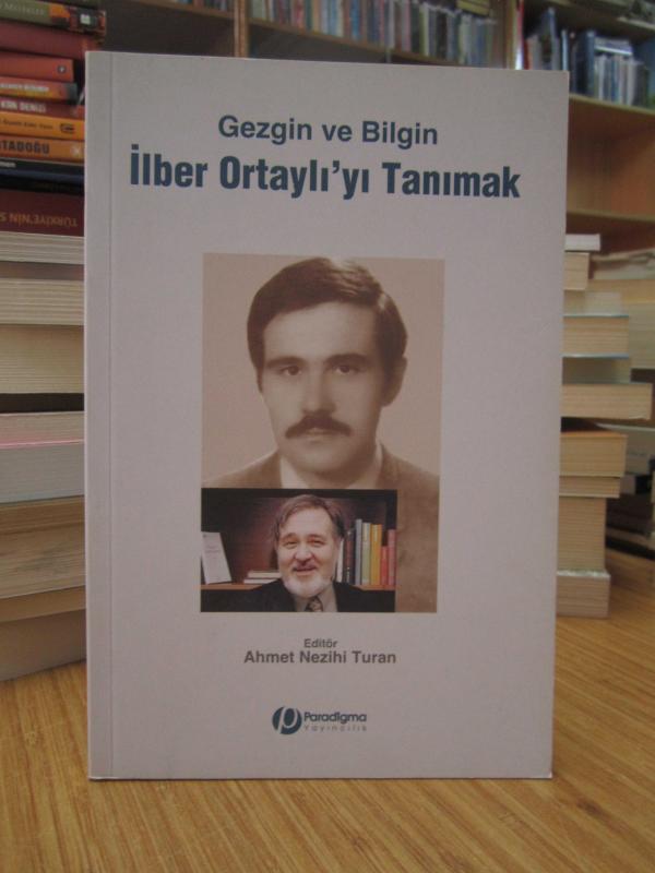 Gezgin ve Bilgin İlber Ortaylı'yı Tanımak