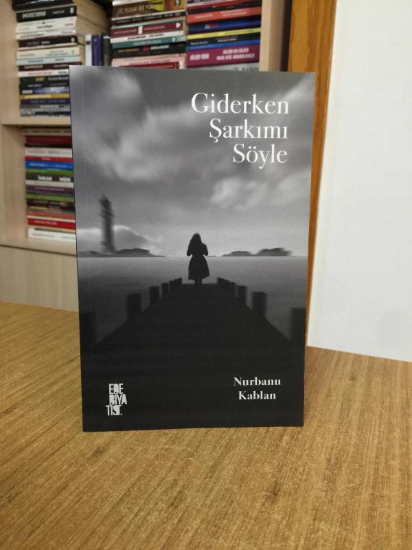 Giderken Şarkımı Söyle - Nurbanu Kablan