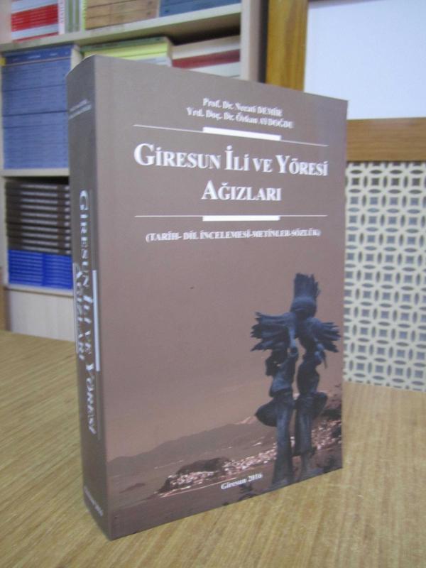 Giresun İli ve Yöresi Ağızları (Tarih-Dil İncelemesi-Metinler-Sözlük) - Prof. Dr. Necati Demir & Yrd. Doç. Dr. Özkan Aydoğdu [2.Baskı]