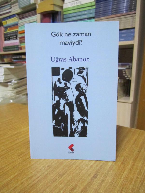 Gök Ne Zaman Maviydi? - Uğraş Abanoz