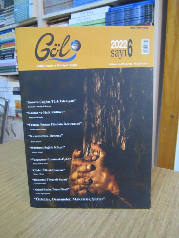 GÖL Kültür Sanat ve Edebiyat Dergisi - Sayı 6 - Nisan Mayıs Haziran 2022