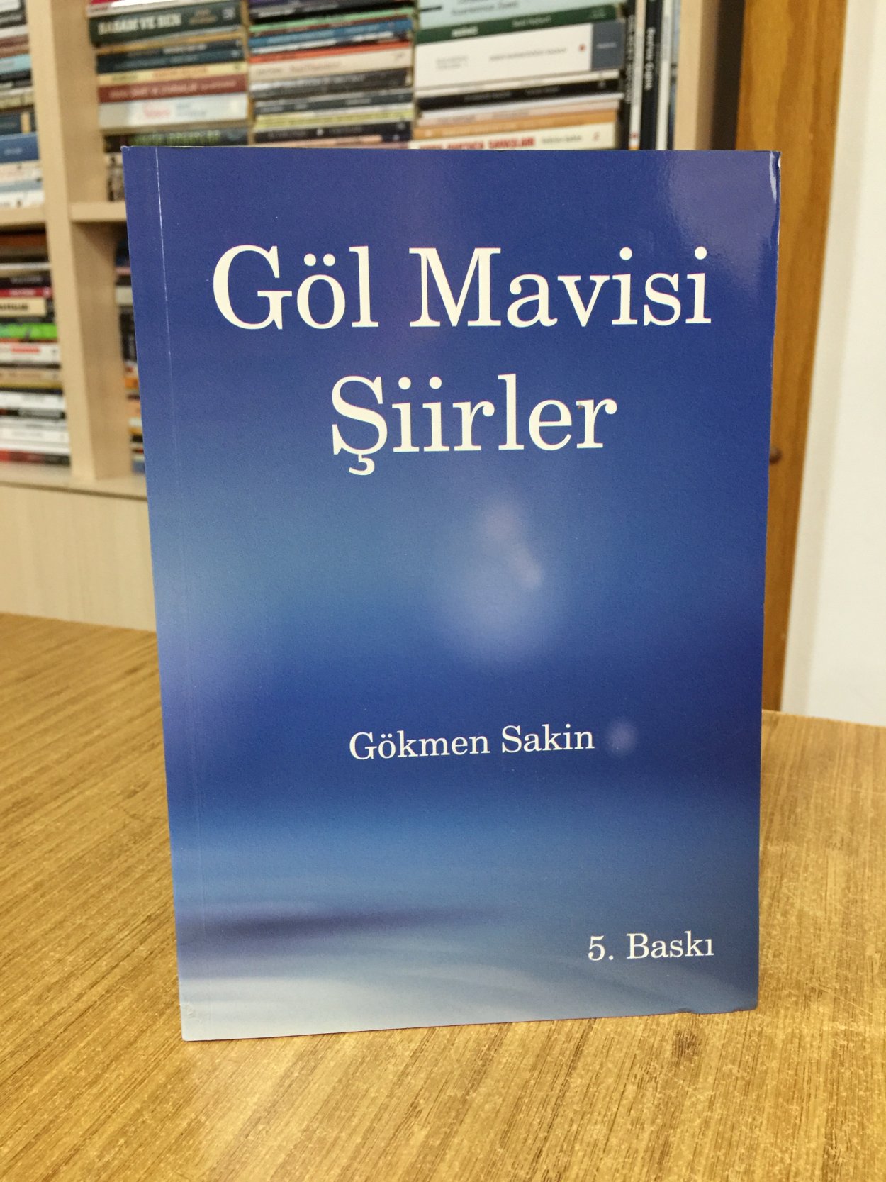 Göl Mavisi Şiirler - Gökmen Sakin (5.Baskı)