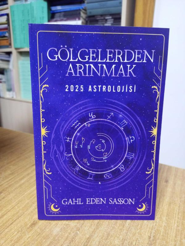 Gölgelerden Arınmak 2025 Astrolojisi - Gahl Eden Sasson