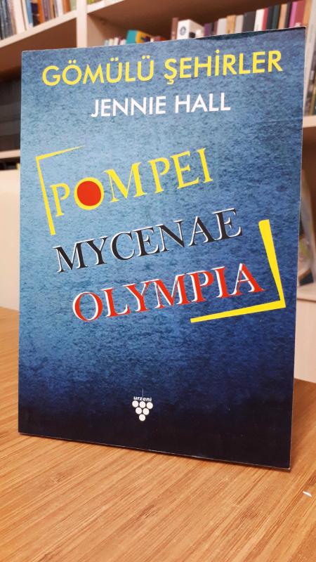 Gömülü Şehirler Pompei - Mycenae - Olympia