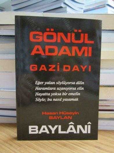 Gönül Adamı Gazi Dayı - Hasan Hüseyin Baylan (Baylani)