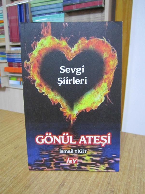 Gönül Ateşi - İsmail Yiğit Sevgi Şiirleri