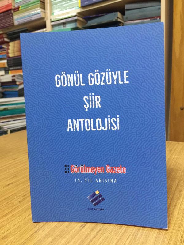 Gönül Gözüyle Şiir Antolojisi Altınokta Körler Derneği Görülmeyen Gazete 15. Yıl Anısına