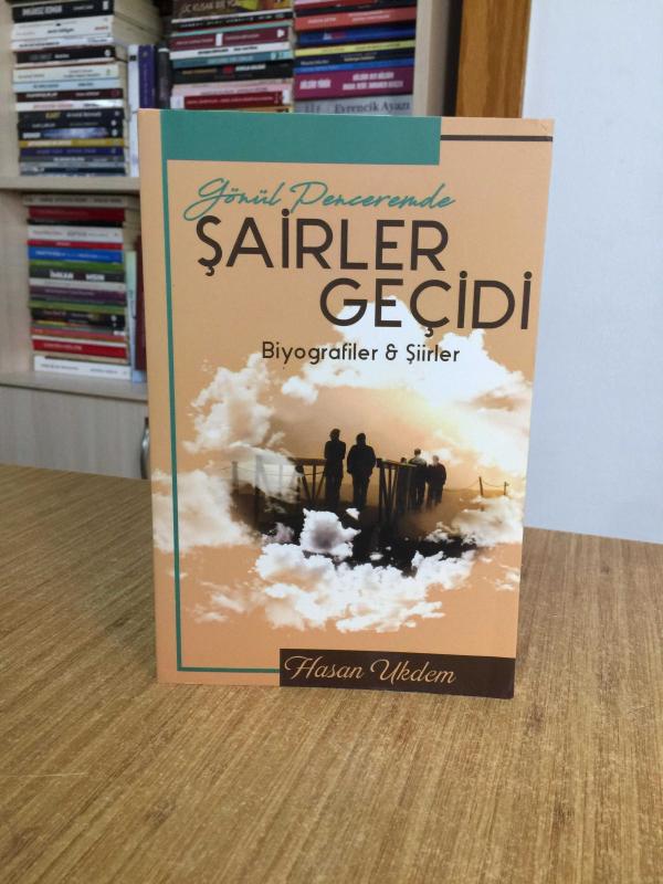 Gönül Penceremde Şairler Geçidi Biyografiler & Şiirler - Hasan Ukdem