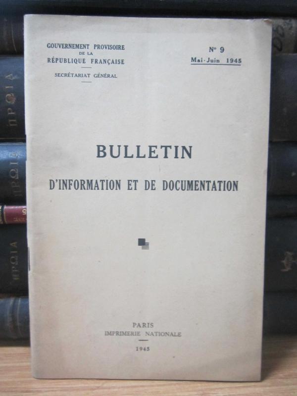 Gouvernement Provisoire de la Republique Française - Bulletin D'information et de Documentation - No 9 - Mai Juin 1945