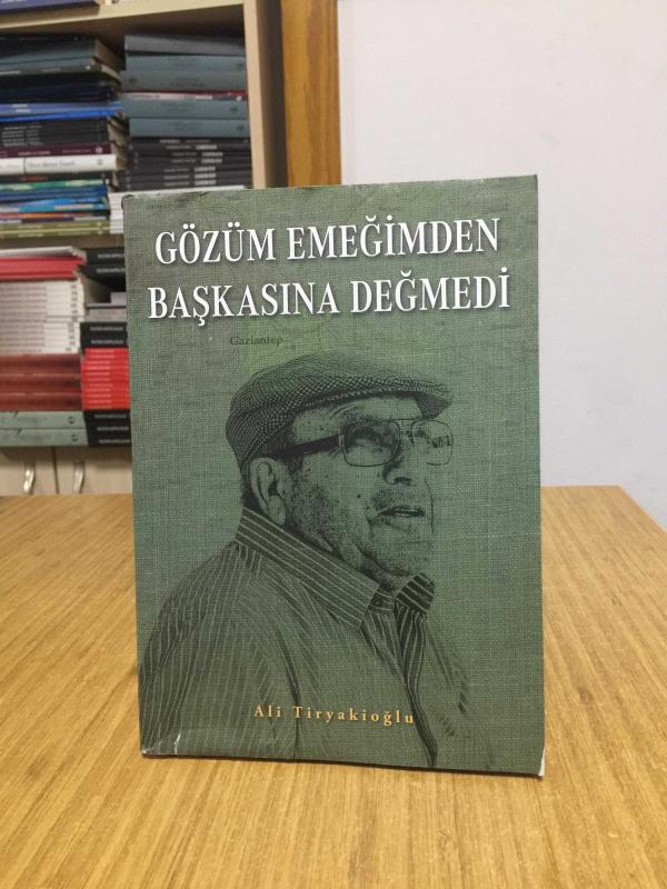 Gözüm Emeğimden Başkasına Değmedi - Ali Tiryakioğlu