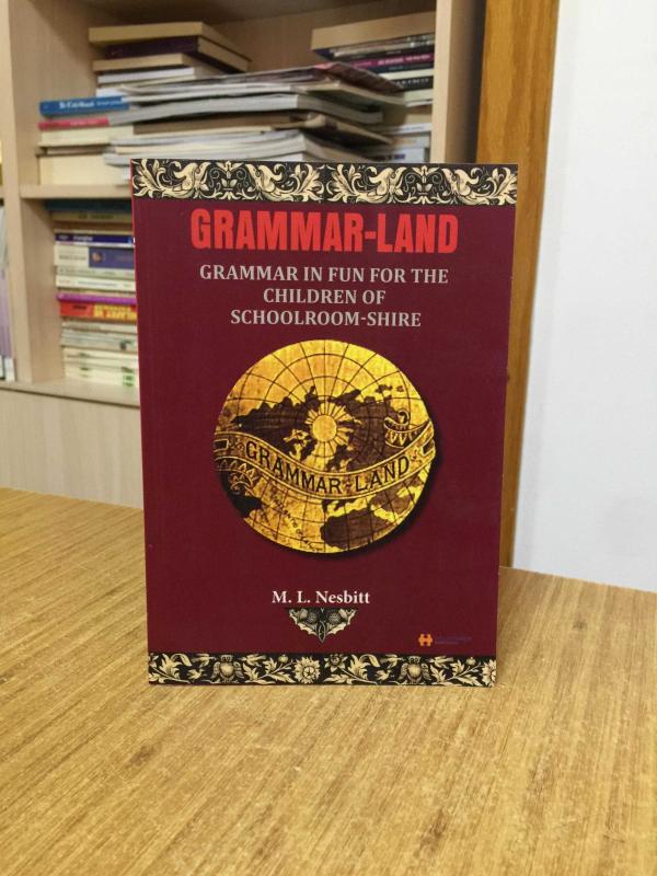 Grammar-Land Grammar in Fun For The Children of Schoolroom-Shire