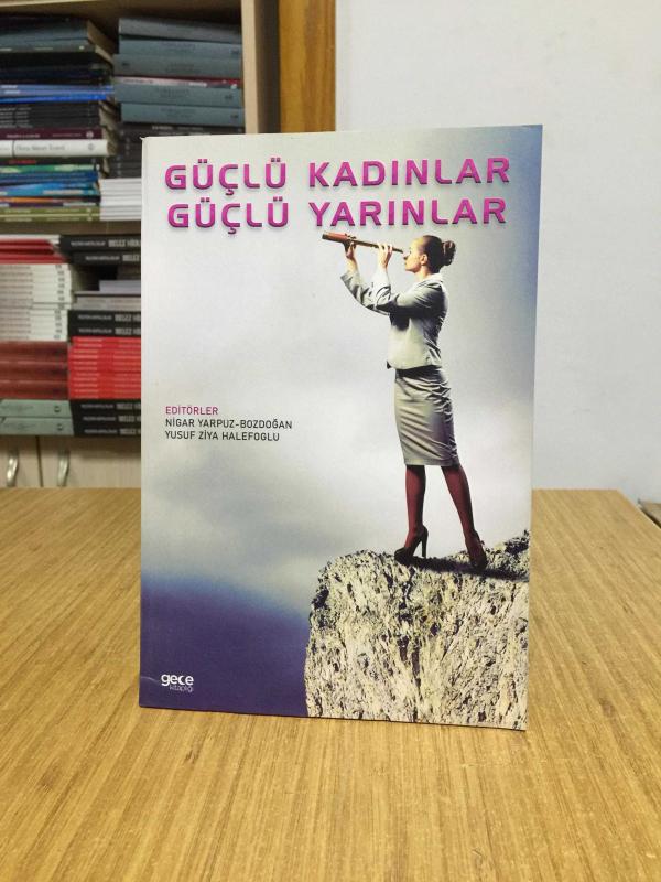 Güçlü Kadınlar Güçlü Yarınlar - Editörler: Nigar Yarpuz-Bozdoğan & Yusuf Ziya Halefoğlu