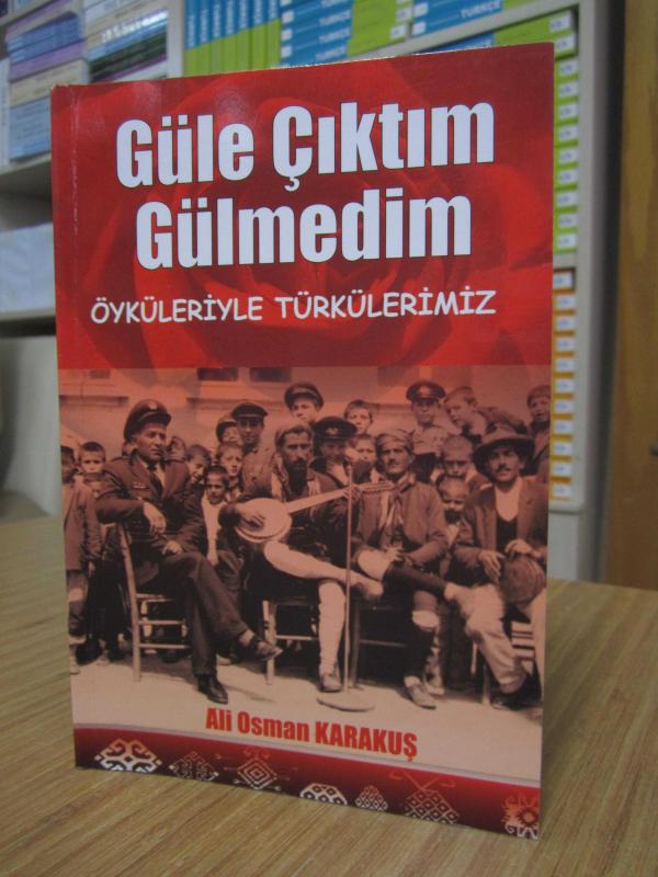 Güle Çıktım Gülmedim Öyküleriyle Türkülerimiz