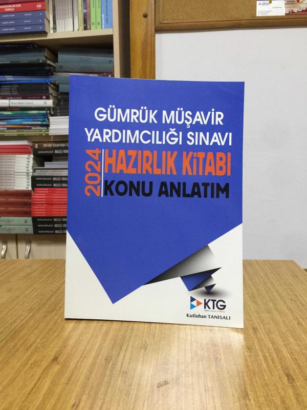 Gümrük Müşavir Yardımcılığı Sınavı 2024 Hazırlık Kitabı Konu Anlatım - Kutluhan Tanısalı