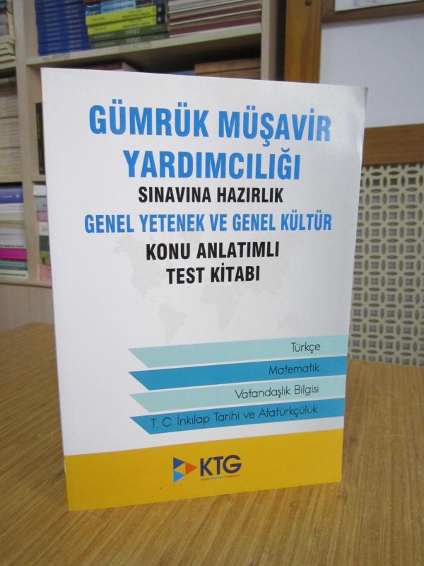 Gümrük Müşavir Yardımcılığı Sınavı Hazırlık Genel Yetenek ve Genel Kültür Konu Anlatımlı Test Kitabı 2021 - Kutluhan Tanısalı KTG Eğitim Yayıncılık
