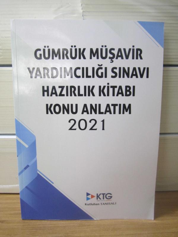Gümrük Müşavir Yardımcılığı Sınavı Hazırlık Kitabı Konu Anlatım 2021 - Kutluhan Tanısalı KTG Eğitim Yayıncılık