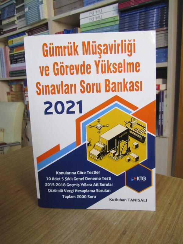Gümrük Müşavirliği ve Görevde Yükselme Sınavları Soru Bankası 2021 - Kutluhan Tanısalı KTG Eğitim Yayıncılık