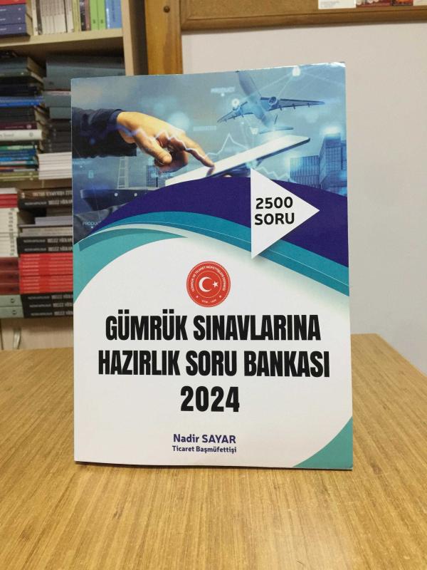Gümrük Sınavlarına Hazırlık Soru Bankası 2024 - Nadir Sayar