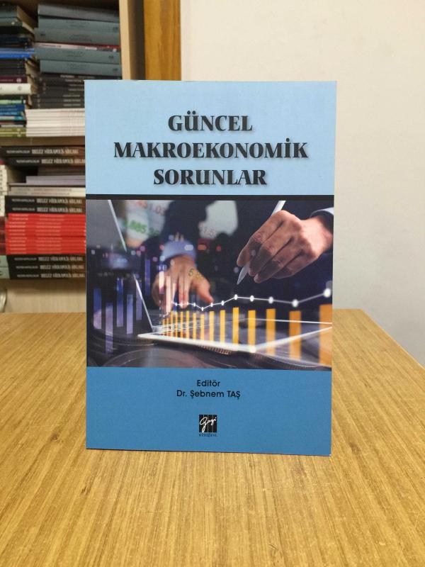 Güncel Makroekonomik Sorunlar - Editör: Dr. Şebnem Taş